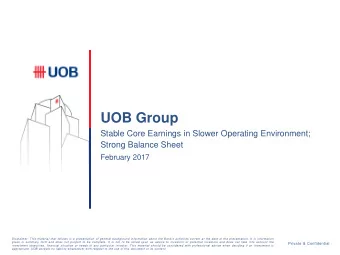 UOB Group  Stable Core Earnings in Slower Operating Environment;  Strong Balance Sheet  February