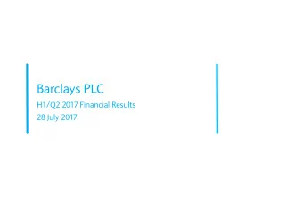 Barclays PLC  H1/Q2 2017 Financial Results  28 July 2017  Jes Staley  Barclays Group Chief