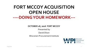 OPEN HOUSE  ----DOING YOUR HOMEWORK---  OCTOBER 18, 2016 FORT MCCOY  Presented by  David Olson