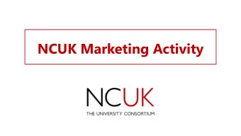 NCUK Marketing Activity  MEET THE TEAM  4 KEY INITIATIVES IN 2018  Improving  Improving our