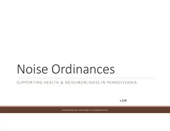 Noise Ordinances  SUPPORTING HEALTH &amp; NEIGHBORLINESS IN PENNSYLVANIA  v.228  SHANNON BROWN,