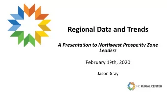 Regional Data and Trends  A Presentation to Northwest Prosperity Zone  Leaders  February 19th, 2020