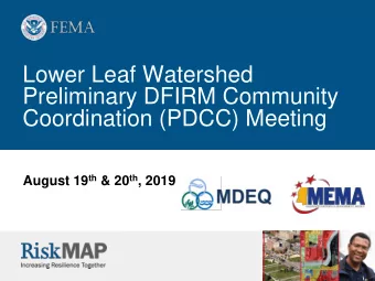 Lower Leaf Watershed  Preliminary DFIRM Community  Coordination (PDCC) Meeting August 19 th &amp;