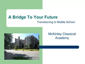 A Bridge To Your Future  Transitioning to Middle School  McKinley Classical  Academy  McKinley