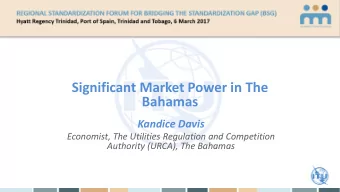 Significant Market Power in The  Bahamas  Kandice Davis  Economist, The Utilities Regulation and