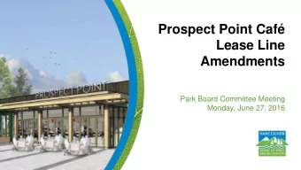 Prospect Point Caf  Lease Line  Amendments  Park Board Committee Meeting  Monday, June 27, 2016