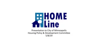Presentation to City of Minneapolis  Housing Policy &amp; Development Committee  5/8/19  What is