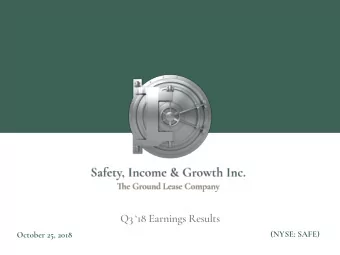 Q3 18 Earnings Results  (NYSE: SAFE)  October 25, 2018  Forward-Looking Statements and Other