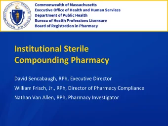 Institutional Sterile  Compounding Pharmacy  David Sencabaugh, RPh, Executive Director  William