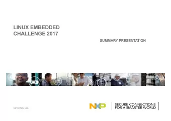LINUX EMBEDDED  CHALLENGE 2017  SUMMARY PRESENTATION  EXTERNAL USE  Competition summary  Linux