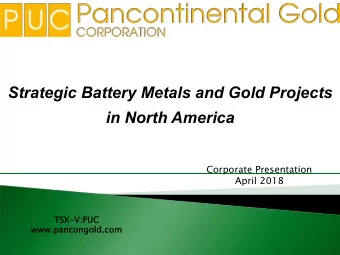 Strategic Battery Metals and Gold Projects  in North America  Corporate Presentation  April 2018