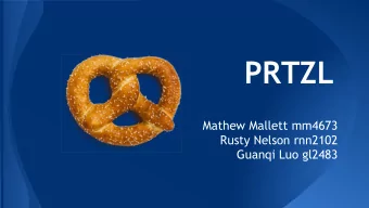 PRTZL  Mathew Mallett mm4673  Rusty Nelson rnn2102  Guanqi Luo gl2483  Why PRTZL?   Graph