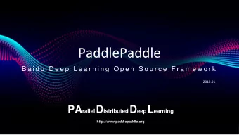 PaddlePaddle  B a i d u  D e e p  L e a r n i n g  O p e n  S o u r c e  F r a m e w o r k  2019.01