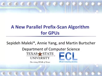 for GPUs  Sepideh Maleki*, Annie Yang, and Martin Burtscher  Department of Computer Science