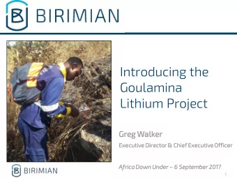Goulamina  Lithium Project  Gr  Greg  g Wa  Walker  Exe  xecutiv  ive Dir  Director &amp; Chie  ief