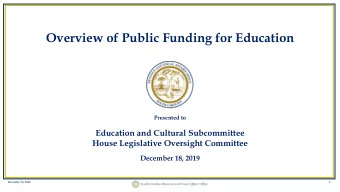 Overview of Public Funding for Education  Presented to  Education and Cultural Subcommittee  House