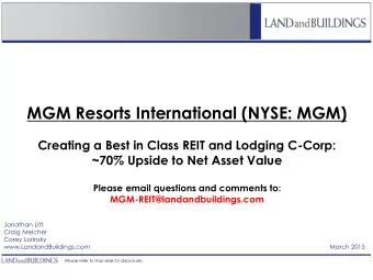 MGM Resorts International (NYSE: MGM)  Creating a Best in Class REIT and Lodging C-Corp:  ~70%