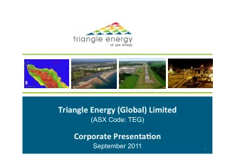 Triangle  Energy  (Global)  Limited    (ASX Code: TEG)  Corporate  Presentaon