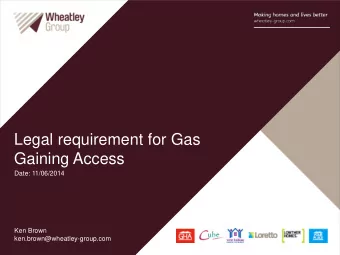 Gaining Access  Date: 11/06/2014  Ken Brown  ken.brown@wheatley-group.com  Wheatley Group  The