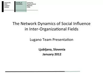 The  Network  Dynamics  of  Social  Influence    in  Inter-Organiza=onal