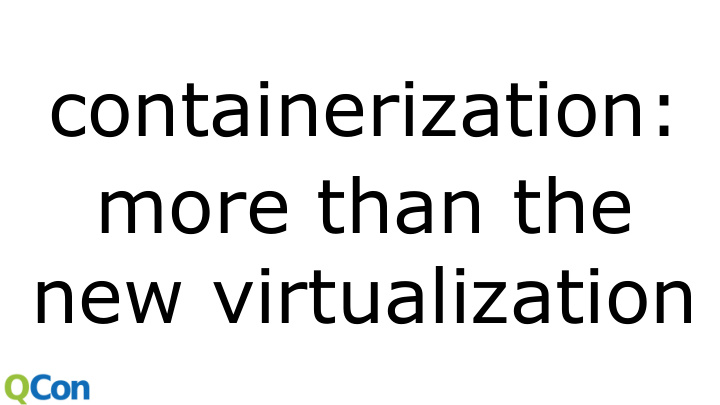 containerization more than the new virtualization j r me