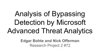 Analysis of Bypassing  Detection by Microsoft  Advanced Threat Analytics  Edgar Bohte and Nick