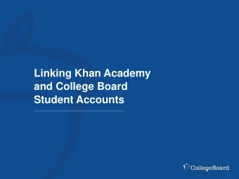 and College Board  Student Accounts  Why link Khan Academy and  College Board Accounts?  Linking