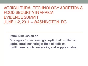 AGRICULTURAL TECHNOLOGY ADOPTION &amp;  FOOD SECURITY IN AFRICA  EVIDENCE SUMMIT JUNE 1-2, 2011