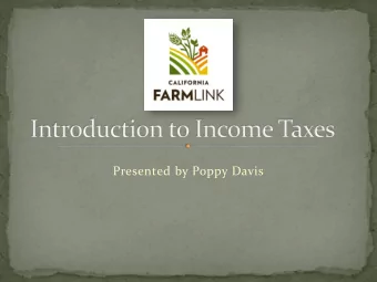 Presented by Poppy Davis  Facilitate Farm Transfers  California farmers 65 and older  outnumber