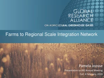 Farms to Regional Scale Integration Network  Pamela Joosse  Presentation to IRG Annual Meeting