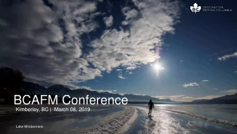 BCAFM Conference  Kimberley, BC |  March 08, 2019  Lake Windermere  Cape Scott Provincial Park