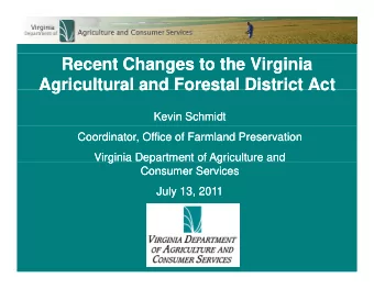 Recent Changes to the Virginia  Recent Changes to the Virginia  Agricultural and Forestal District