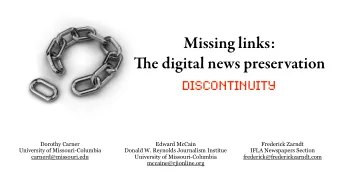 Missing links: Ti e digital news preservation  discontinuity  Dorothy Carner  Edward McCain