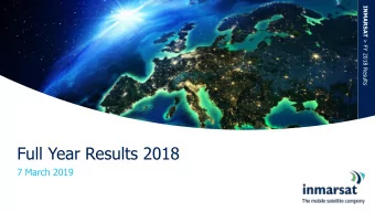 Full Year Results 2018  7 March 2019 INMARSAT &gt; FY 2018 Results  Strategic overview and 2018