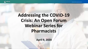 Crisis: An Open Forum  Webinar Series for  Pharmacists  April 9, 2020  American Pharmacists