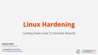 Linux Hardening  Locking Down Linux To Increase Security  Michael Boelen  michael.boelen@cisofy.com