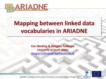 Mapping between linked data  vocabularies in ARIADNE  Ceri Binding &amp; Douglas Tudhope