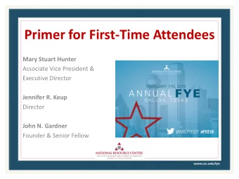 Primer for First-Time Attendees  Mary Stuart Hunter  Associate Vice President &amp;  Executive