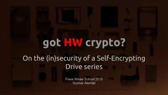 got HW crypto?  On the (in)security of a Self-Encrypting  Drive series  Finse Winter School 2018
