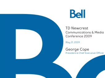 TD Newcrest  Communications &amp; Media  Conference 2009  May 21, 2009  George Cope  President