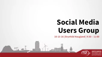 Social Media  Users Group  10-13-16 | Brynhild Haugland | 9:30  11:00  Agenda  5 Minute Topics