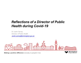 Reflections of a Director of Public  Health during Covid-19  Dr Justin Varney  Director of Public