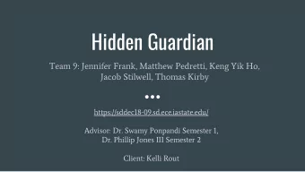 Hidden Guardian  Team 9: Jennifer Frank, Matthew Pedretti, Keng Yik Ho,  Jacob Stilwell, Thomas