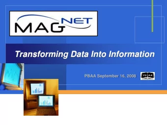 Transforming Data Into Information  PBAA September 16, 2008  Agenda  MagNet Introduction and