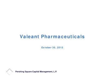 Valeant Pharmaceuticals October 30, 2015  Pershing Square Capital Management, L.P.  Disclaimer  The