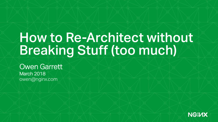 how to re architect without breaking stuff too much