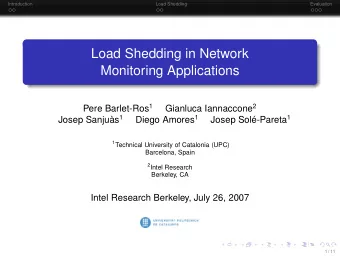 Load Shedding in Network  Monitoring Applications Pere Barlet-Ros 1 Gianluca Iannaccone 2 Josep