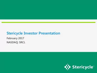 Stericycle Investor Presentation  February 2017  NASDAQ: SRCL  Forward - Looking Statements  This