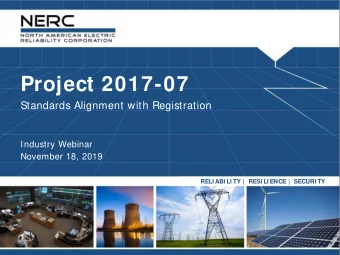 Project 2017-07  Standards Alignment with Registration  Industry Webinar  November 18, 2019  RELI