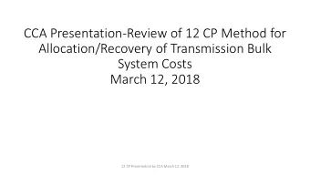 CCA Presentation-Review of 12 CP Method for  Allocation/Recovery of Transmission Bulk  System Costs